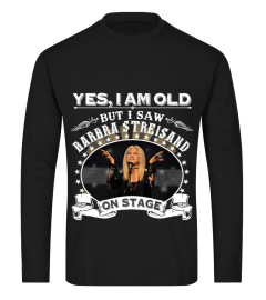 Limited Edition-Yes I'm Old But I Saw Barbra Streisand on Stage