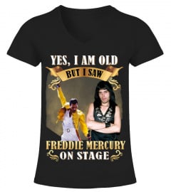 Limited Edition-Yes I'm Old But I Saw Freddie Mercury On Stage