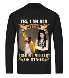 Limited Edition-Yes I'm Old But I Saw Freddie Mercury On Stage