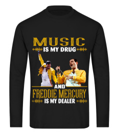 Limited Edition-MUSIC IS MY DRUG AND FREDDIE MERCURY IS MY DEALER