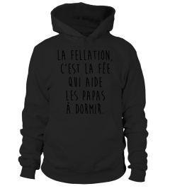 La fellation c'est la fée qui aide les papas à dormir | Cadeau T-Collector®