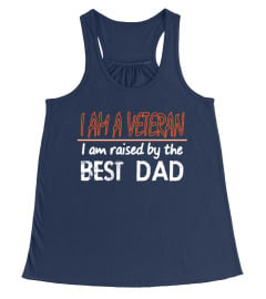 I AM VETERAN RAISED BY BEST DAD SHIRT