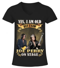 YES, I AM OLD BUT I SAW JOE PERRY ON STAGE