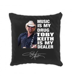 MUSIC IS MY DRUG AND TOBY KEITH IS MY DEALER