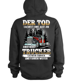 Der Tod lächelt uns alle an, aber nur Trucker lächeln zurück und fahren weiter.