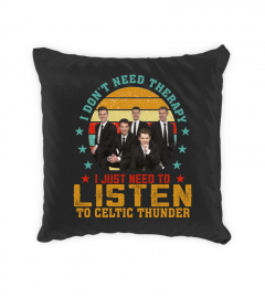I DON'T NEED THERAPY I JUST NEED TO LISTEN TO CELTIC THUNDER