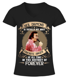 NEIL DIAMOND IS TOTALLY MY MOST FAVORITE SINGER OF ALL TIME IN THE HISTORY OF FOREVER