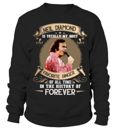 NEIL DIAMOND IS TOTALLY MY MOST FAVORITE SINGER OF ALL TIME IN THE HISTORY OF FOREVER