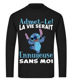 ADMET-LE LAVIE SERAIT ENNUYEUSE SANS MOI STITCH