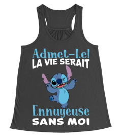 ADMET-LE LAVIE SERAIT ENNUYEUSE SANS MOI STITCH