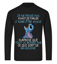 JE NE PENSE PAS AVANT DE PARLER J'AIME ETRE AUSSI SURPRISE QUE TOUT LE MONDE PAR CE QUI SORT DE MA BOUCHE -STITCH