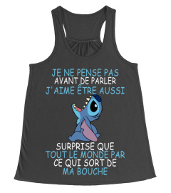 JE NE PENSE PAS AVANT DE PARLER J'AIME ETRE AUSSI SURPRISE QUE TOUT LE MONDE PAR CE QUI SORT DE MA BOUCHE -STITCH