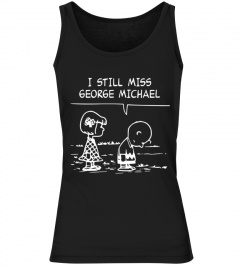 Limited Edition- I STILL MISS GEORGE MICHAEL