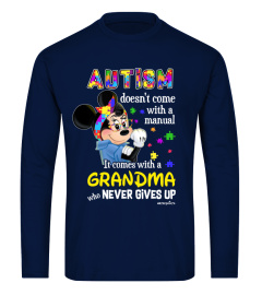 AUTISM DOESN'T COME WITH A MANUAL, IT COMES WITH A GRANDMA WHO NEVER GIVES UP