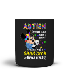 AUTISM DOESN'T COME WITH A MANUAL, IT COMES WITH A GRANDMA WHO NEVER GIVES UP
