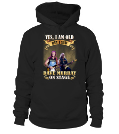 YES, I AM OLD BUT I SAW DAVE MURRAY ON STAGE