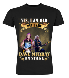 YES, I AM OLD BUT I SAW DAVE MURRAY ON STAGE