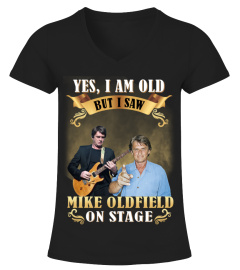 YES, I AM OLD BUT I SAW MIKE OLDFIELD ON STAGE