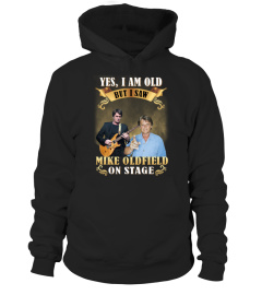 YES, I AM OLD BUT I SAW MIKE OLDFIELD ON STAGE
