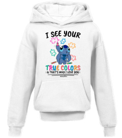 I See Your True Colors And That's Why I Love You