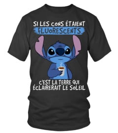 SI LES CONS ETAIENT FLUORESCENTS C'EST LA TERRE QUI ECLAIRERAIT LE SOLEIL - STITCH