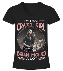 I'M THAT CRAZY GIRL WHO LOVES BRIAN MOLKO A LOT