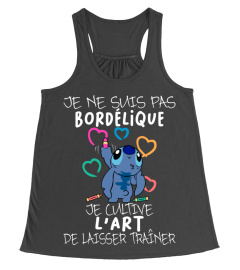 JE NE SUIS PAS BORDELIQUE JE CULTIVE L'ART DE LAISSER TRAINER - STITCH