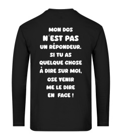 Mon dos n'est pas un répondeur. Si tu as quelque chose à dire sur moi, ose venir me le dire en face ! - Edition Limitée