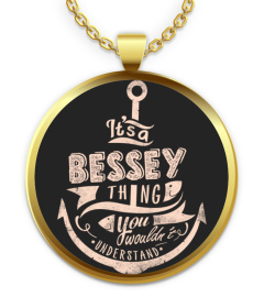 BESSEY Name - It's a BESSEY Thing