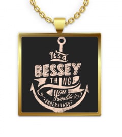 BESSEY Name - It's a BESSEY Thing