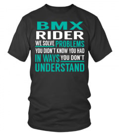 Bmx Rider We Solve Problems