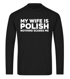 My Wife Is Polish Nothing Scares Me T-Shirt