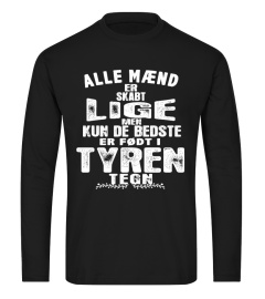 ALLE MAEND LIGE KUN DE BEDSTE ER FODT I TYREN TEGN T-SHIRT