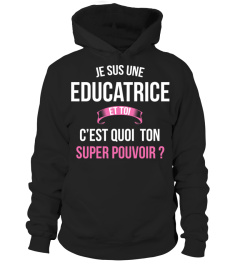 Educatrice et toi c'est quoi ton super pouvoir cadeau noël anniversaire humour héros noel drôle femme cadeaux heros