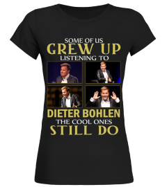 GREW UP LISTENING TO DIETER BOHLEN