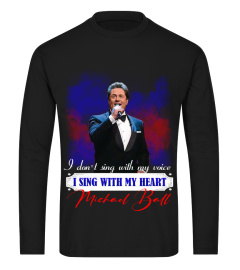 I DON'T SING WITH MY VOICE I SING WITH MY HEART MICHAEL BALL