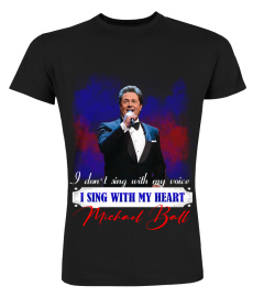 I DON'T SING WITH MY VOICE I SING WITH MY HEART MICHAEL BALL