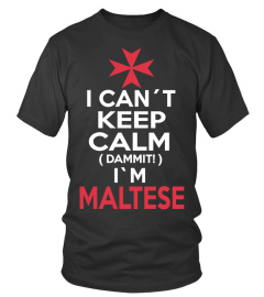 I CANT KEEP CALM I`M MALTESE