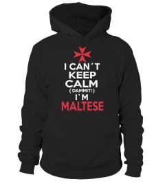 I CANT KEEP CALM I`M MALTESE