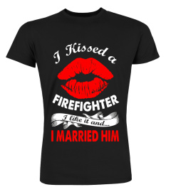 I Kissed A Firefighter I Like it And I Married Him Funny Tee