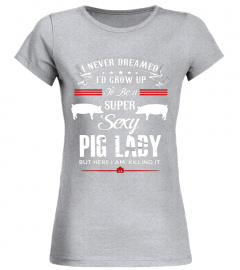 Super Sexy Pig Lady Funny T Shirt Pig Lover Gift