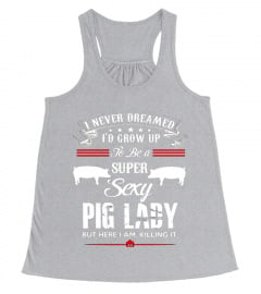 Super Sexy Pig Lady Funny T Shirt Pig Lover Gift