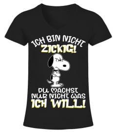 ICH BIN NICHT ZICKIG ! DU MACHST NUR NICHT WAS ICH WILL! - SNOOPY