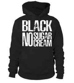 Black No Sugar No Cream T-Shirt Cool Womens/Men Coffee Gift