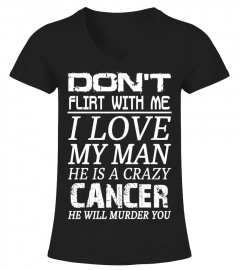 CANCER - Don't Flirt With Me I Love My Man
