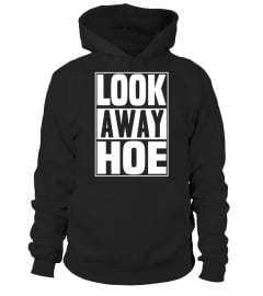 Look Away Hoe Shirt