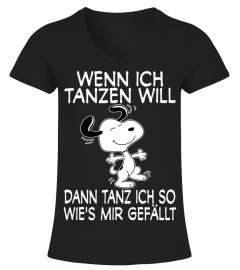 WENN ICH TANZEN WILL DANN TANZ ICH SO WIE'S MIR GEFALLT - SNOOPY