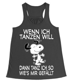 WENN ICH TANZEN WILL DANN TANZ ICH SO WIE'S MIR GEFALLT - SNOOPY