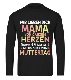 WIR LIEBEN DICH MAMA VON GANZEM HERZEN