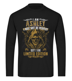 I Am ASHLEY I May Not Be Perfect But I Am Limited Edition